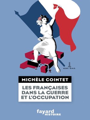 Les françaises dans la guerre et l''Occupation by Michèle Cointet